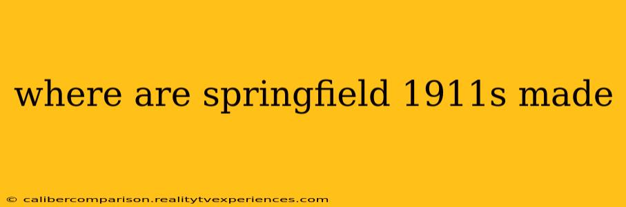 where are springfield 1911s made