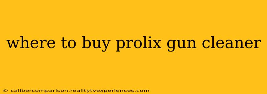 where to buy prolix gun cleaner