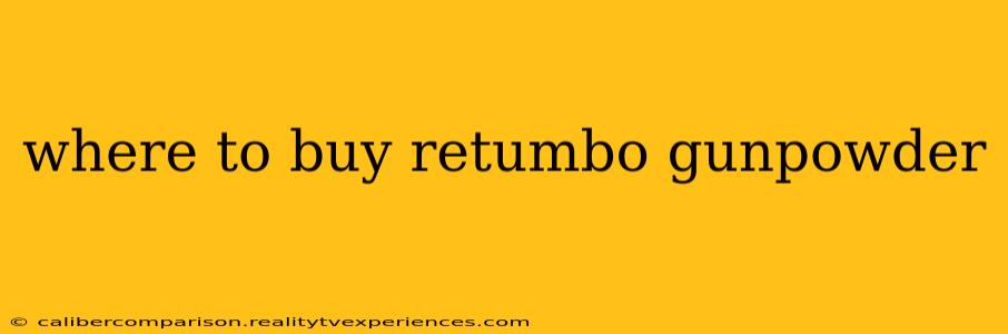 where to buy retumbo gunpowder