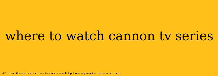 where to watch cannon tv series