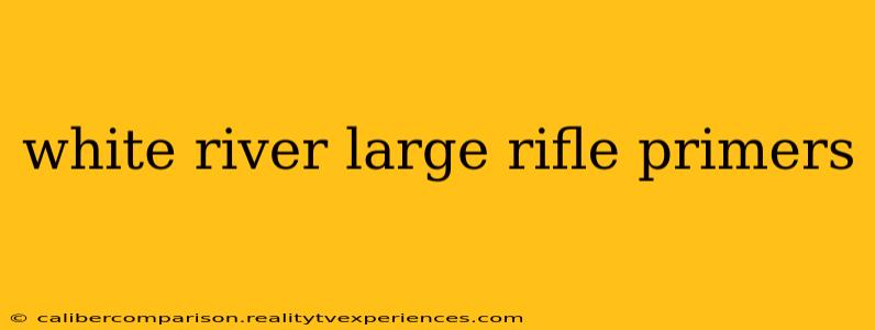 white river large rifle primers