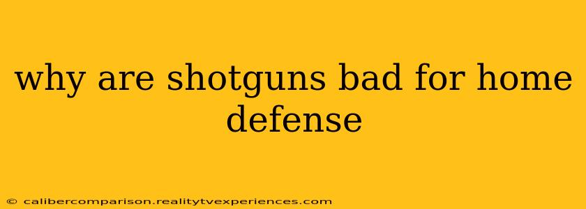 why are shotguns bad for home defense