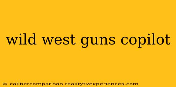 wild west guns copilot