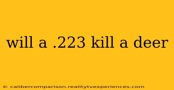 will a .223 kill a deer