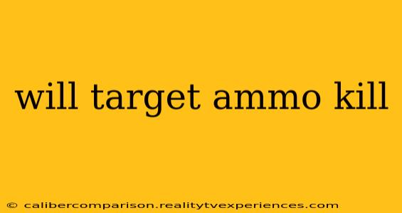 will target ammo kill