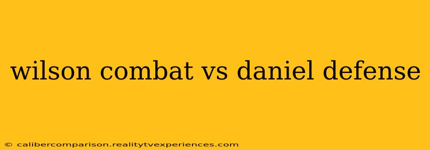 wilson combat vs daniel defense