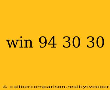 win 94 30 30