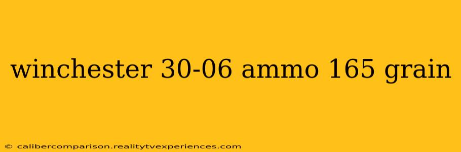 winchester 30-06 ammo 165 grain