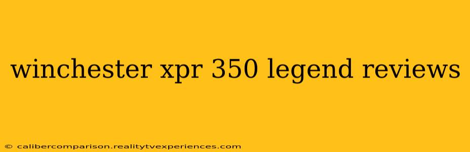 winchester xpr 350 legend reviews