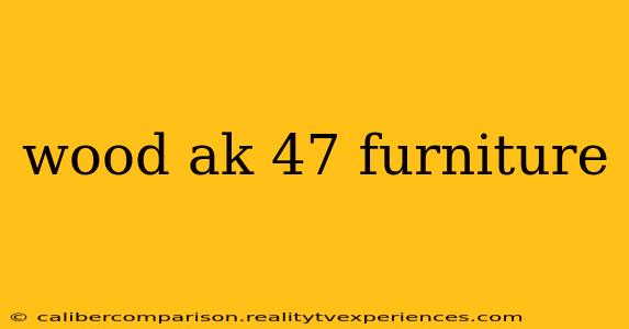 wood ak 47 furniture