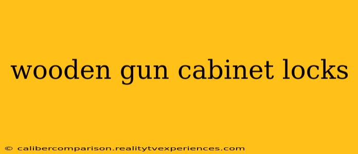 wooden gun cabinet locks