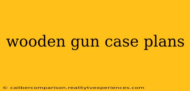 wooden gun case plans